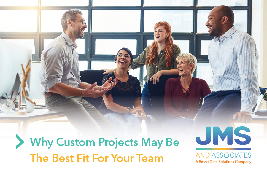 Why Custom Projects May Be the Best Fit For Your Team